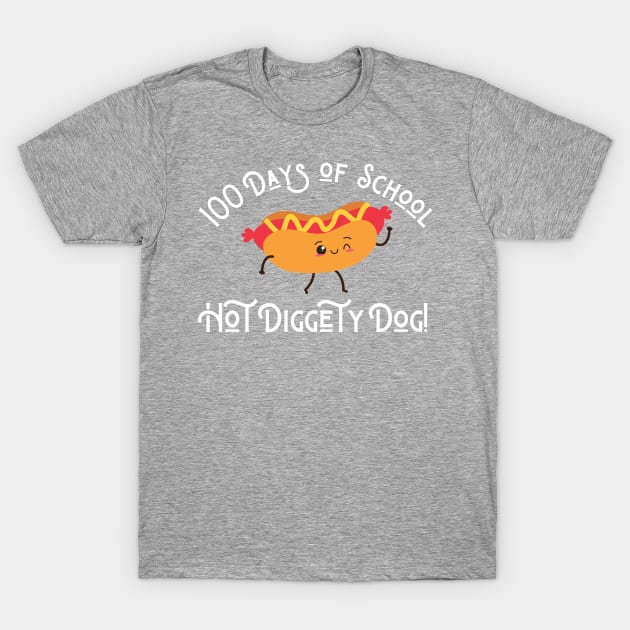 Funny Hot Dog 100 Days of School Hot Diggety Dog T-Shirt by MalibuSun